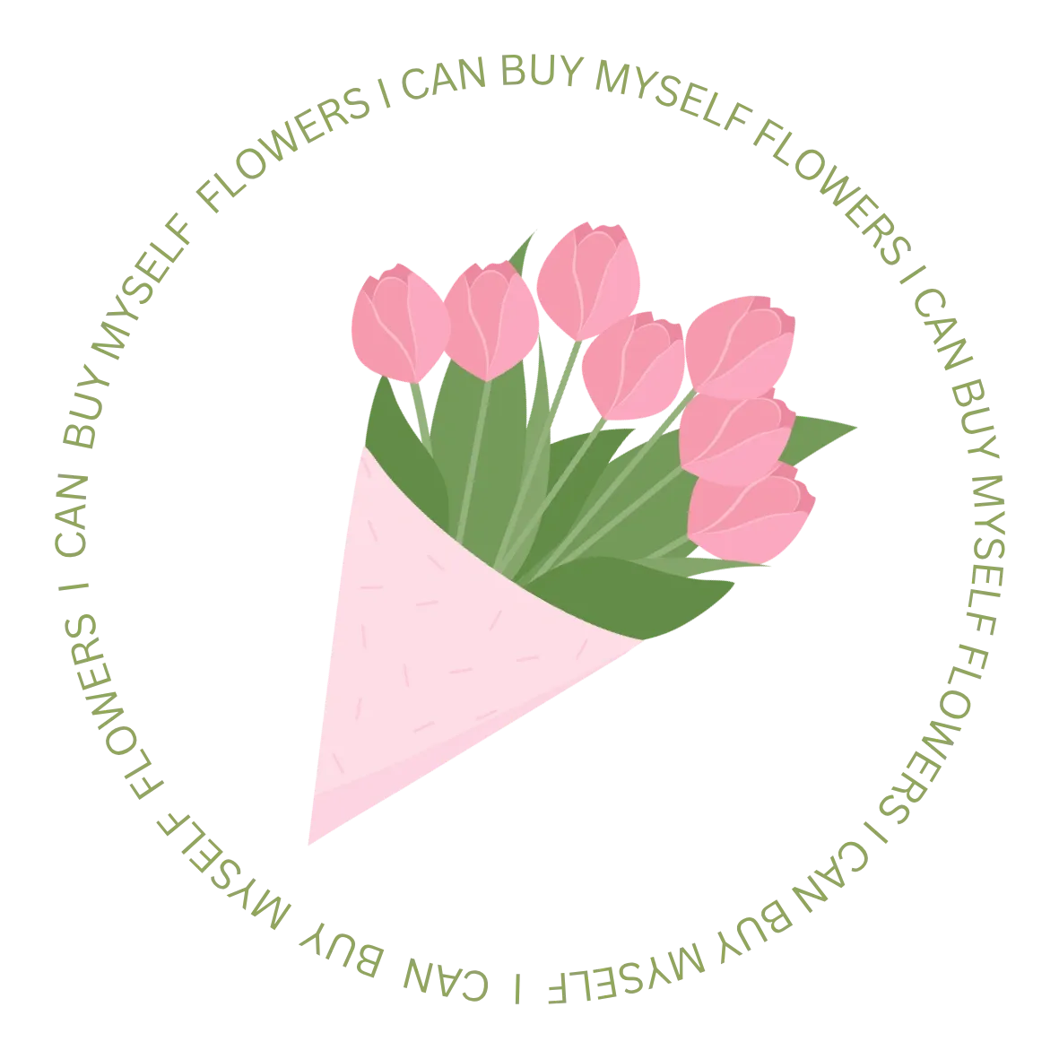 I can buy myself flowers
